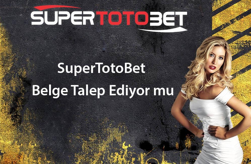 Supertotobet Belge Talep Ediyor mu