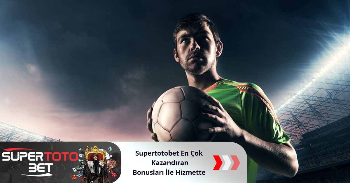 Supertotobet En Çok Kazandıran Bonusları İle Hizmette