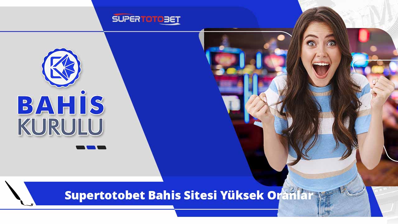 Supertotobet Bahis Sitesi Yüksek Oranlar ve Geniş Bahis Seçenekleri