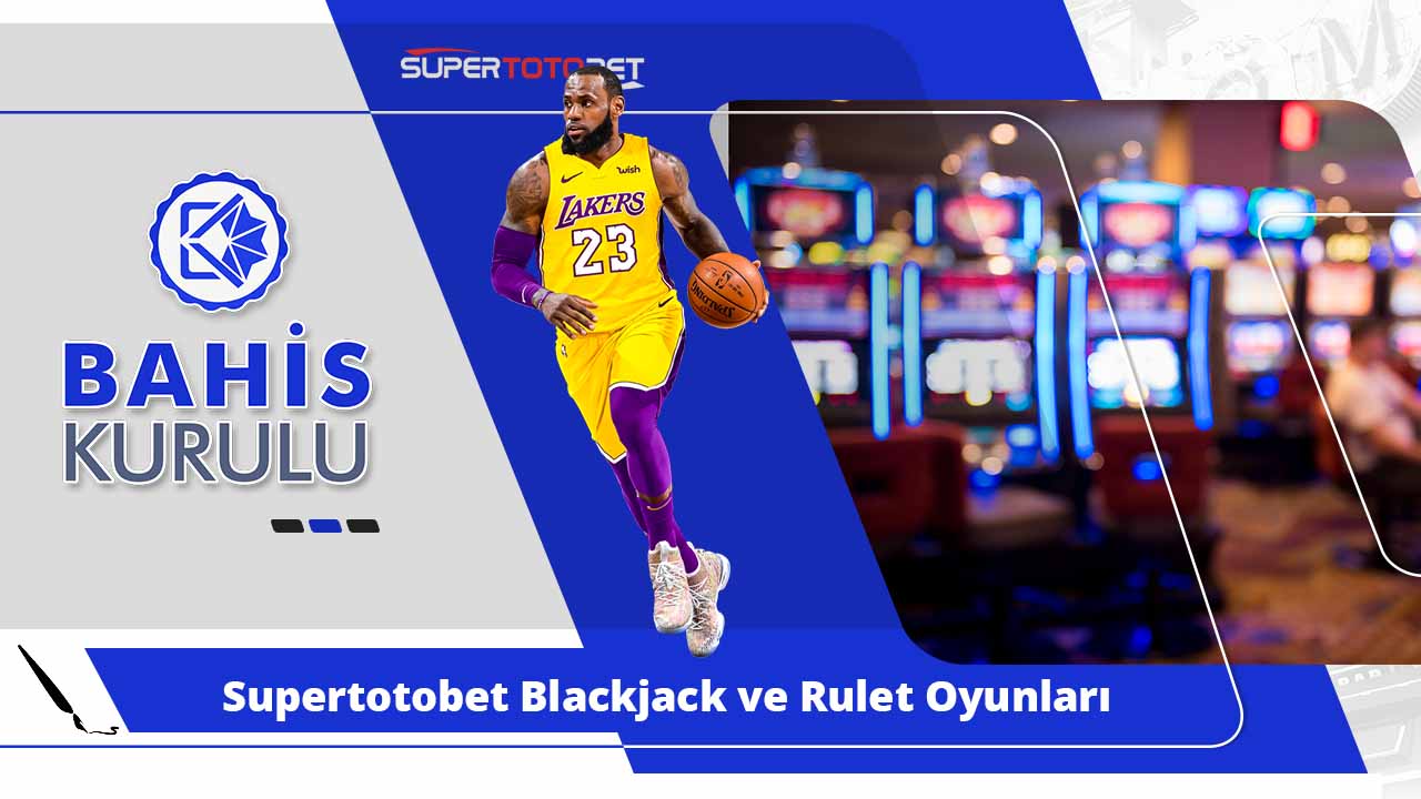 Supertotobet Blackjack ve Rulet Oyunları