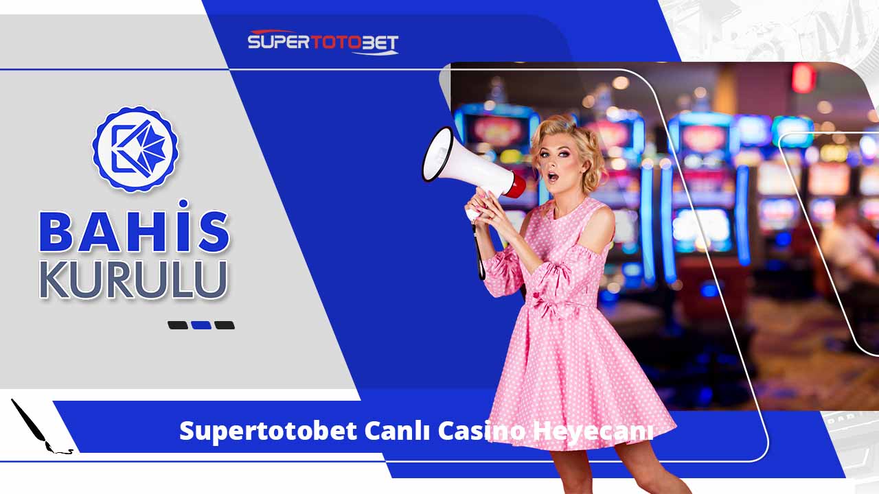 Supertotobet Canlı Casino Heyecanı