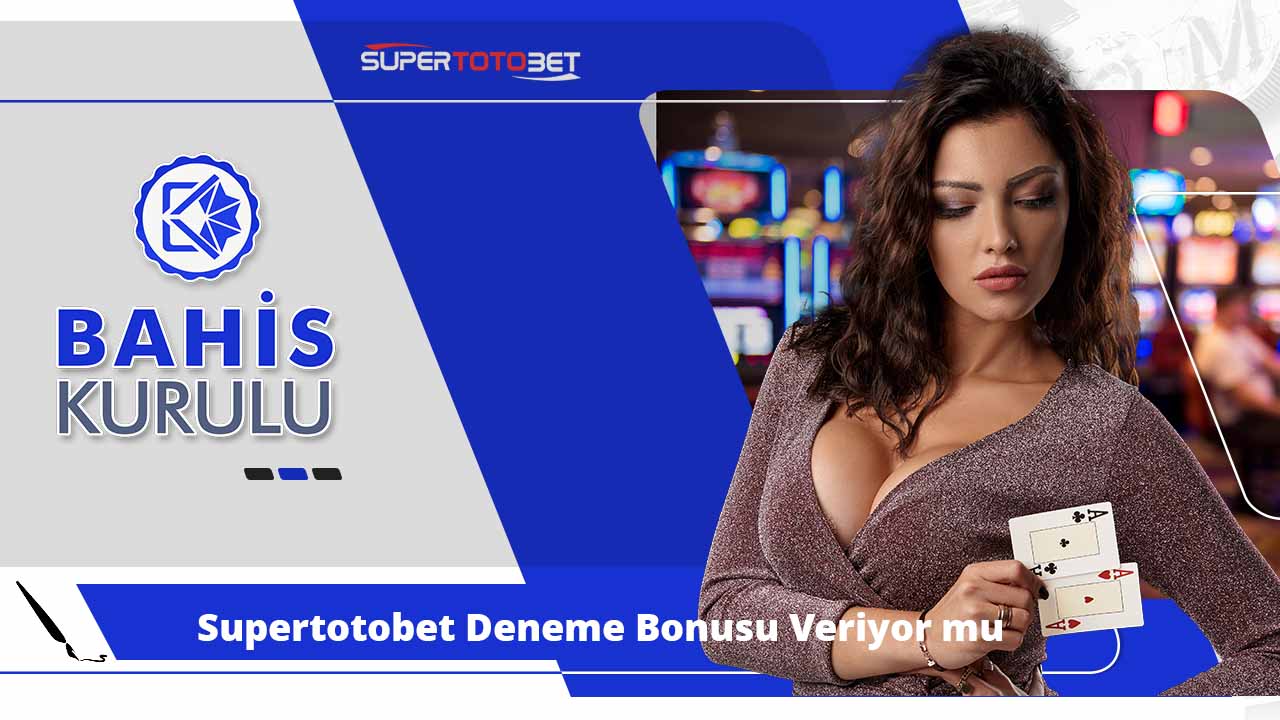 Supertotobet Deneme Bonusu Veriyor mu