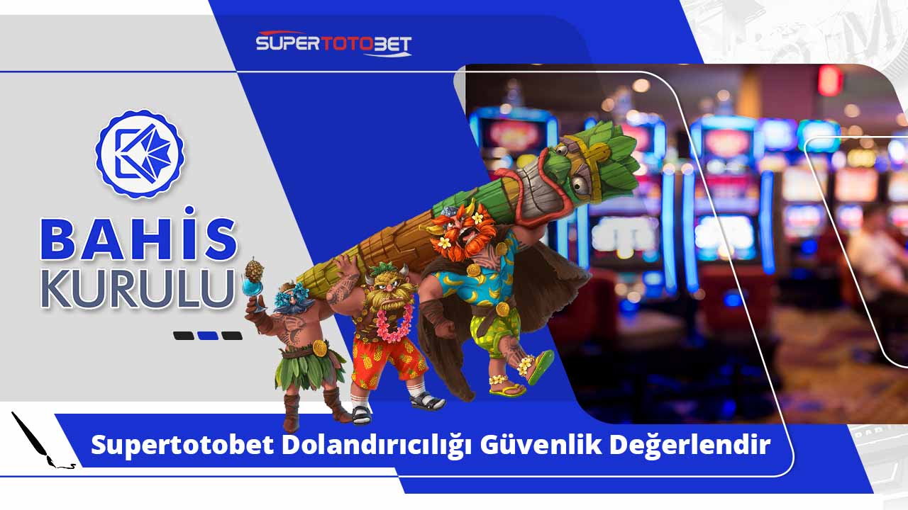 Supertotobet Dolandırıcılığı Güvenlik Değerlendirmesi