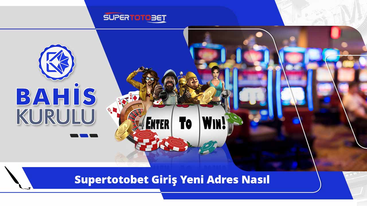 Supertotobet Giriş Yeni Adres Nasıl