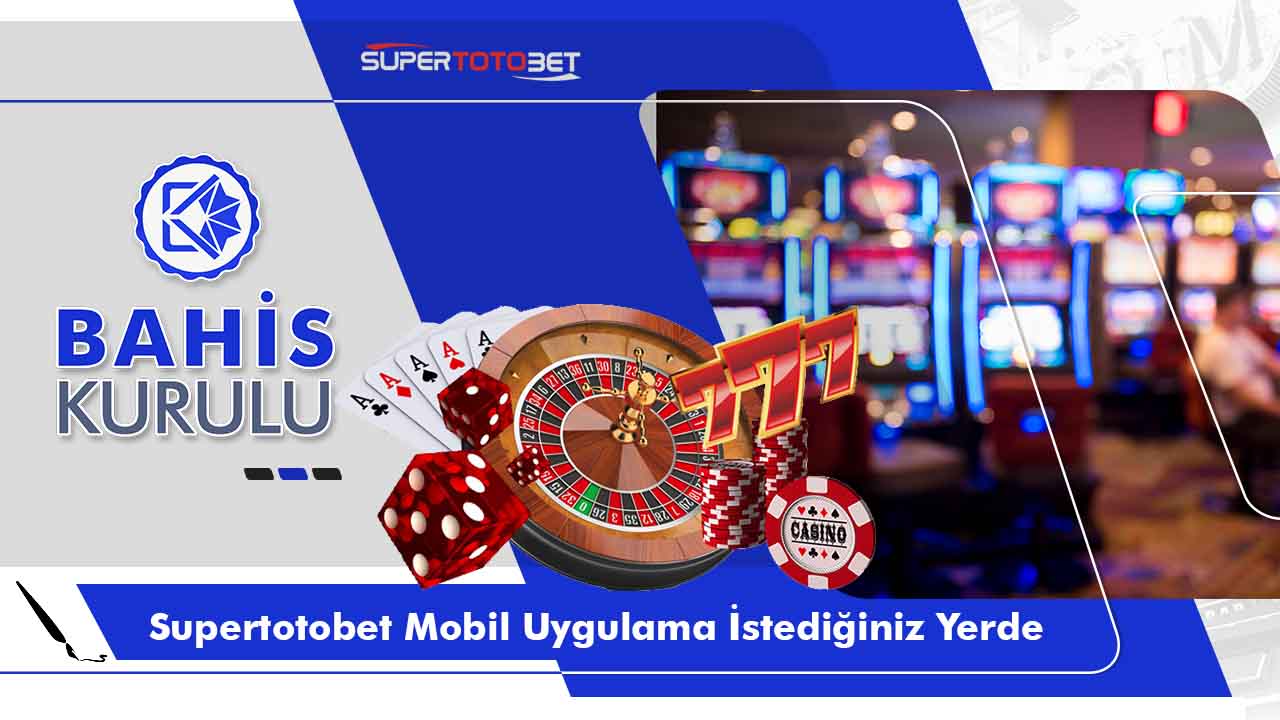 Supertotobet Mobil Uygulama İstediğiniz Yerde