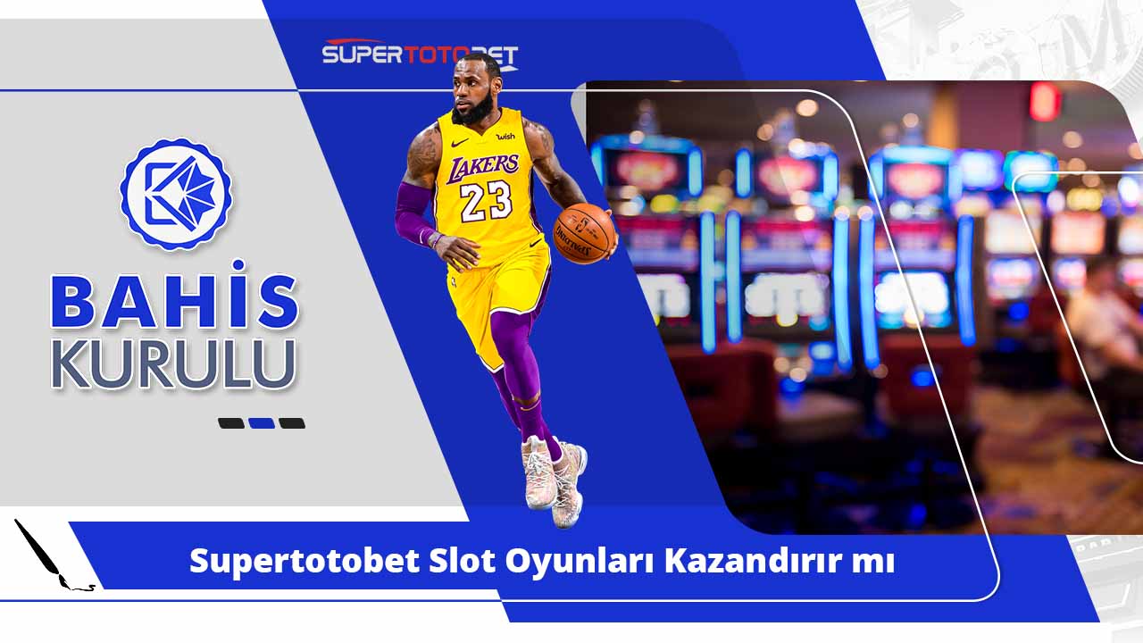 Supertotobet Slot Oyunları Kazandırır mı