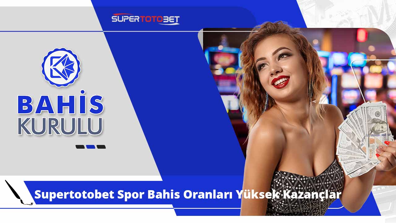 Supertotobet Spor Bahis Oranları Yüksek Kazançlar Burada