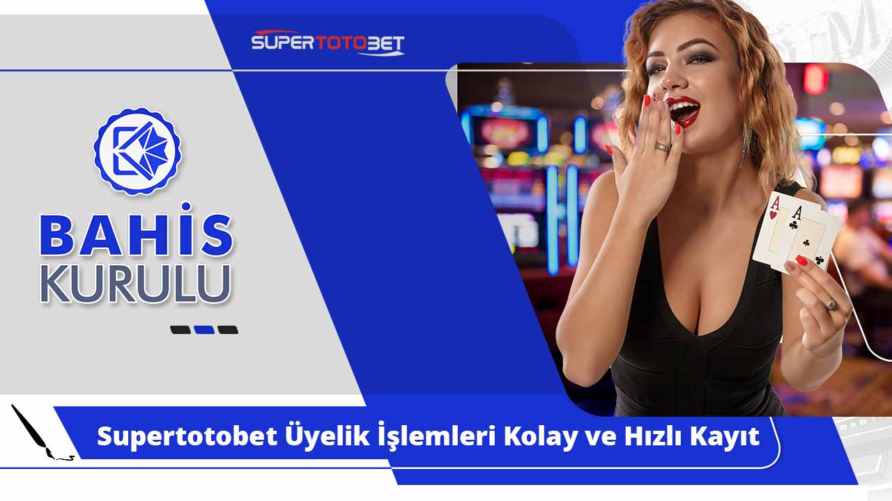 Supertotobet Üyelik İşlemleri Kolay ve Hızlı Kayıt